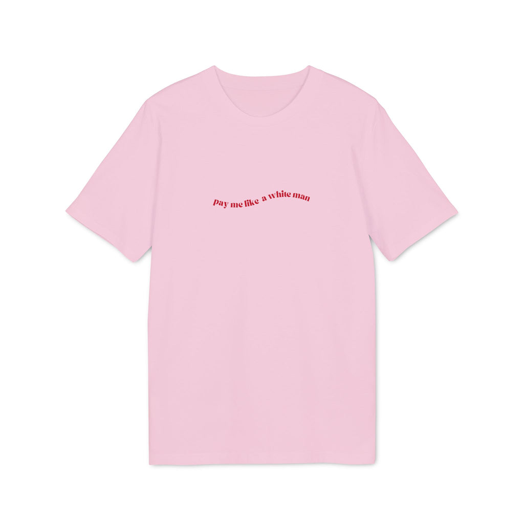 T-Shirt "Pay me like a white man"
